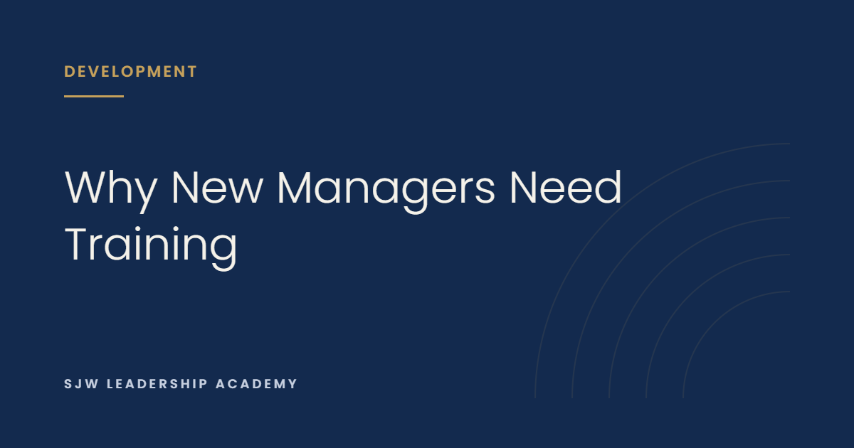Why New Managers Need Training &mdash; and Why Most of It Does Not Work